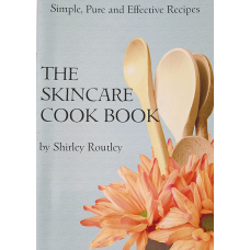 The Skincare Cook Book by Shirley Routley