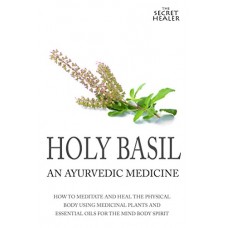 Holy Basil - The Secret Healer Oils Profiles Book 3