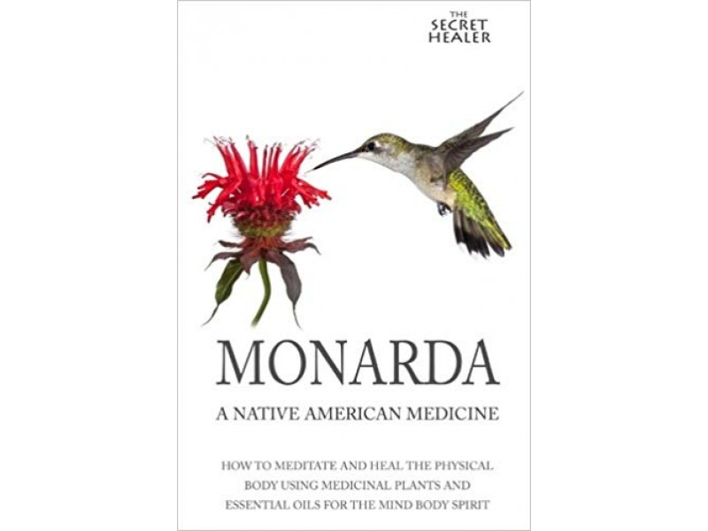 Monarda - The Secret Healer Oils Profiles Book 2