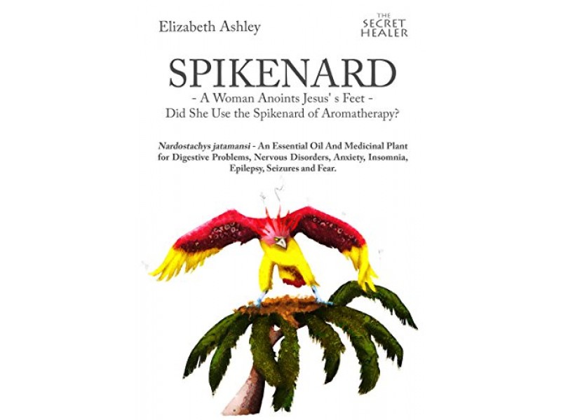 Spikenard - The Secret Healer Oils Profiles Book 7